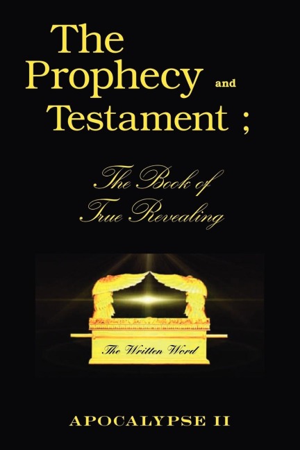 The Prophecy and Testament: The Book of True Revealing