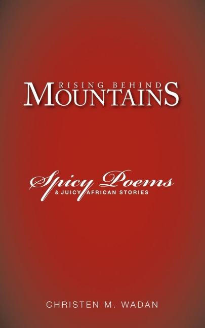 Rising Behind Mountains: Spicy Poems & Juicy African Stories