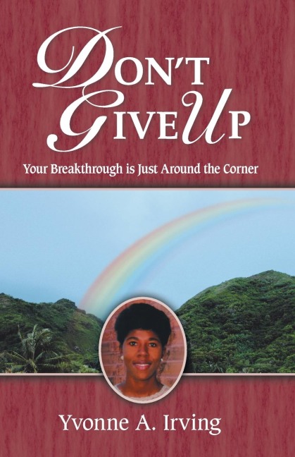 Don't Give Up: Your Breakthrough Is Just Around the Corner
