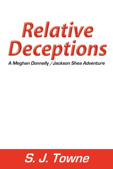 Relative Deceptions: A Meghan Donnelly/Jackson Shea Adventure
