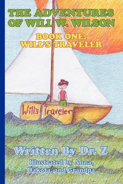 The Adventures of Will W. Wilson: Book One: Wills Traveler