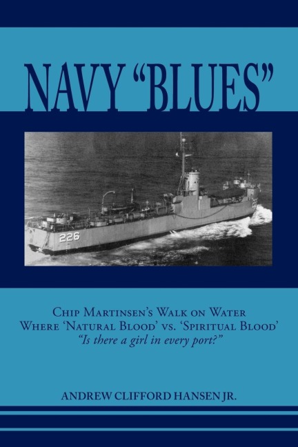 Navy Blues: Chip Martinsens Walk on Water Where Natural Blood vs. Spiritual Blood Is There a Girl in Every Port?