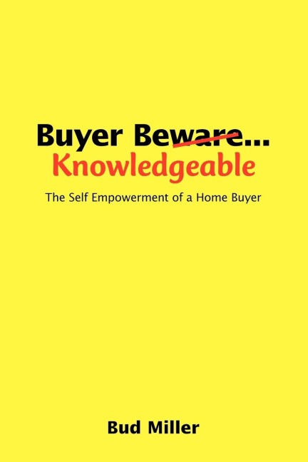 Buyer Be Knowledgable: The Self Empowerment of a Home Buyer