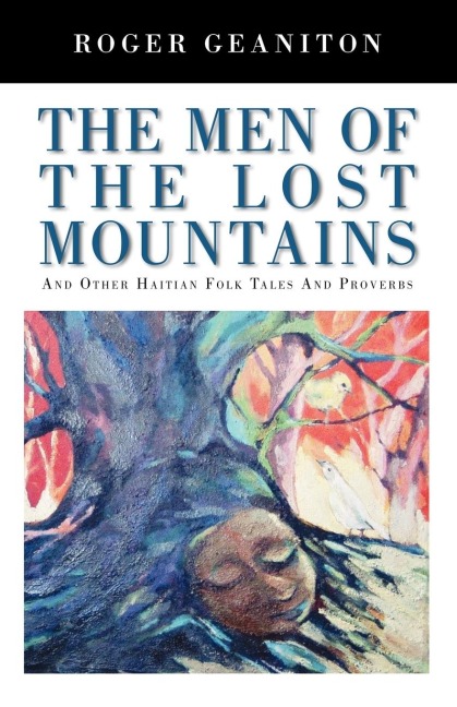 The Men of the Lost Mountains: And Other Haitian Folk Tales and Proverbs