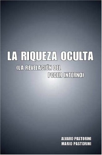 La Riqueza Oculta (La Revelación Del Poder Interno)