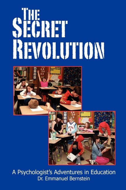 The Secret Revolution: A Psychologists Adventures in Education