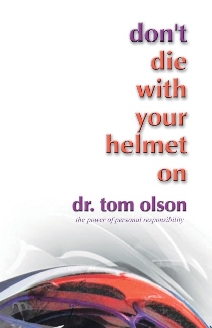 Dont Die with Your Helmet On
