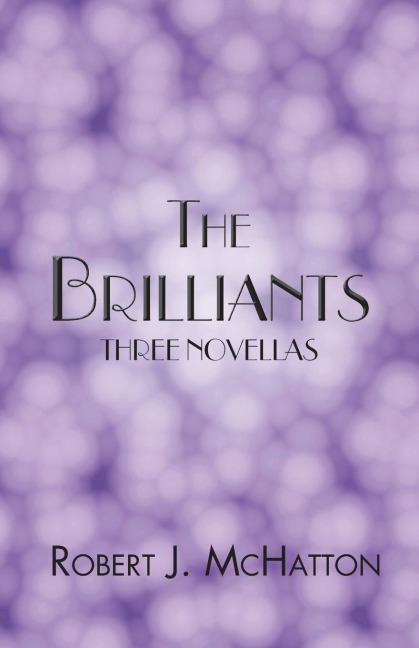 The Brilliants: Three Novellas