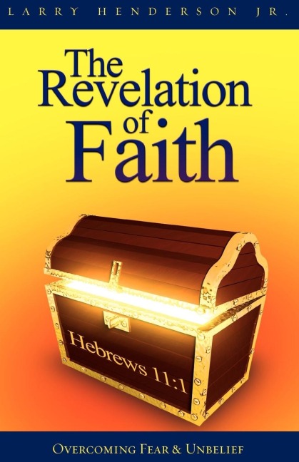 The Revelation of Faith: Overcoming Fear & Unbelief