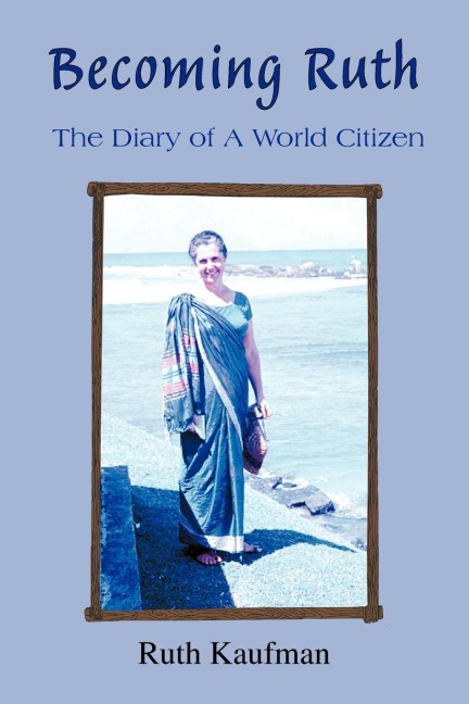 Becoming Ruth - The Diary of a World Citizen: Destiny Friendship