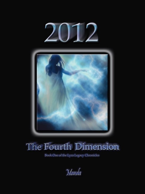2012: The Fourth Dimension: Book One of the Lyra Legacy Chronicles