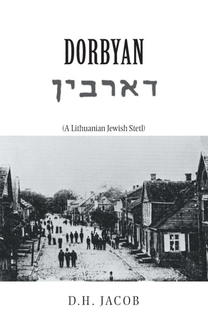 Dorbyan: (A Lithuanian Jewish Stetl)