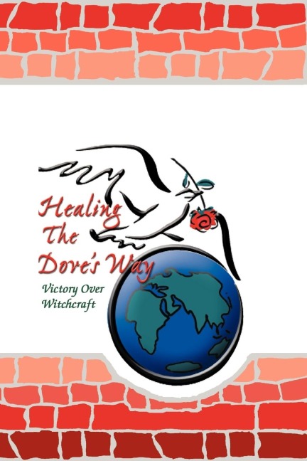 Healing the Doves Way: Victory Over Witchcraft