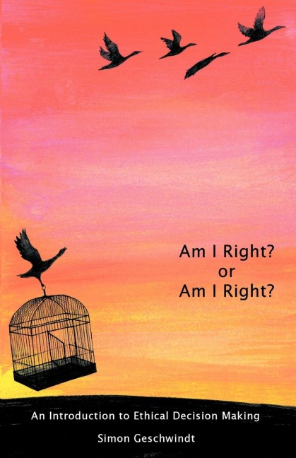 Am I Right? or Am I Right?: An Introduction to Ethical Decision Making