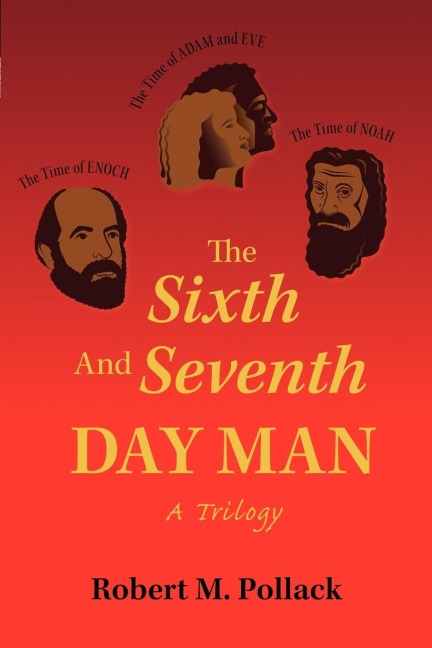 The Sixth and Seventh Day Man: A Trilogy