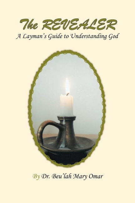 The Revealer: A Laymans Guide to Understanding God