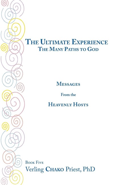 The Ultimate Experience: The Many Paths to God, Messages from the Heavenly Hosts, Book Five