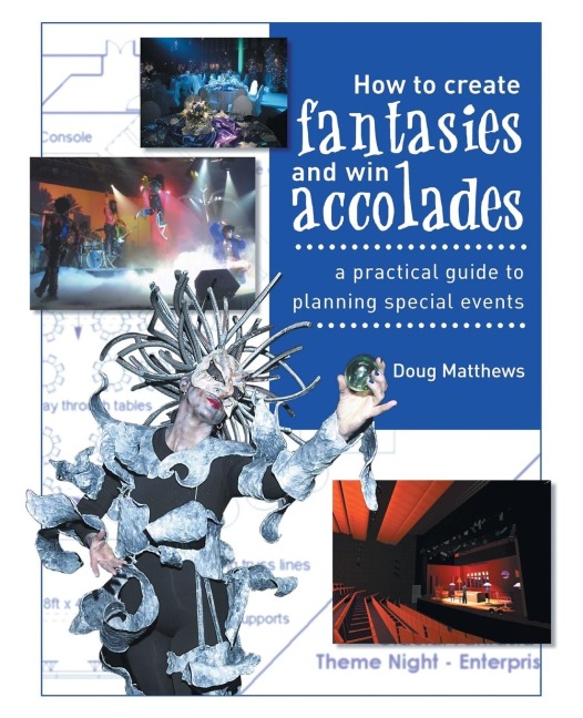How to Create Fantasies and Win Accolades: A Practical Guide to Planning Special Events