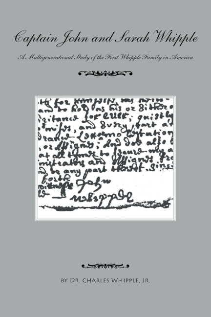 Captain John and Sarah Whipple: A Multigenerational Study of the First Whipple Family in America