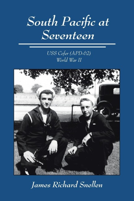 South Pacific at Seventeen: USS Cofer (APD-62) World War II
