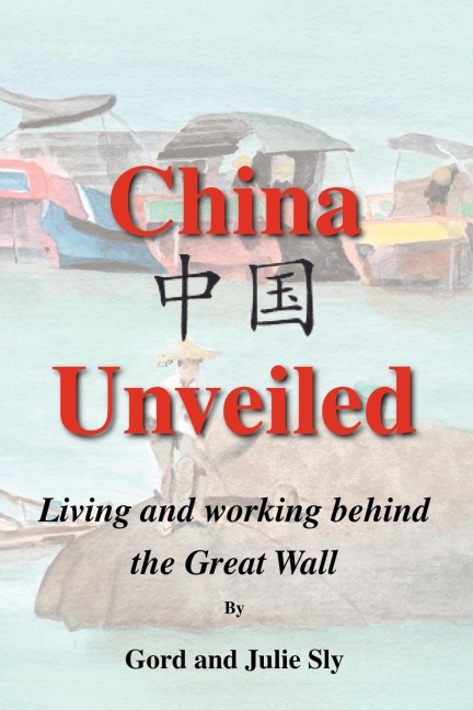 China Unveiled: Living and Working Behind the Great Wall