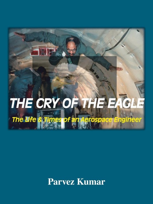 The Cry of the Eagle: The Life & Times of an Aerospace Engineer