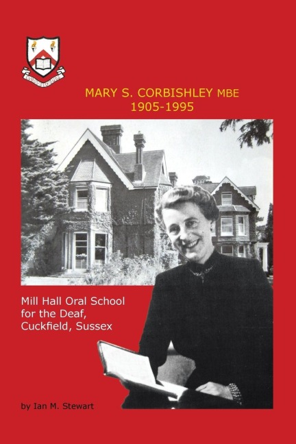 Mary S.Corbishley MBE 1905-1995: Mill Hall Oral School for the Deaf, Cuckfield, Sussex