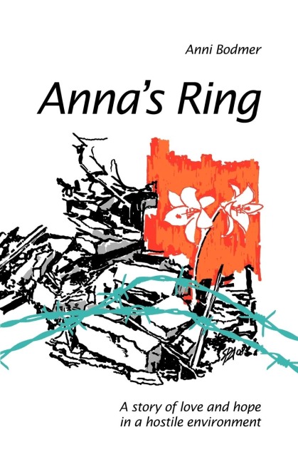 Annas Ring: A Story of Love and Hope in a Hostile Environment
