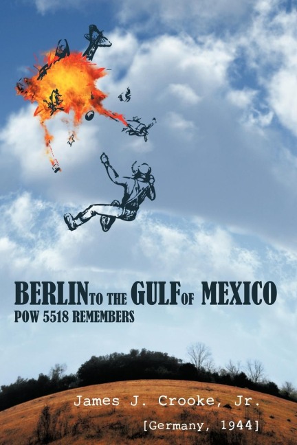 Berlin to the Gulf of Mexico: POW 5518 Remembers