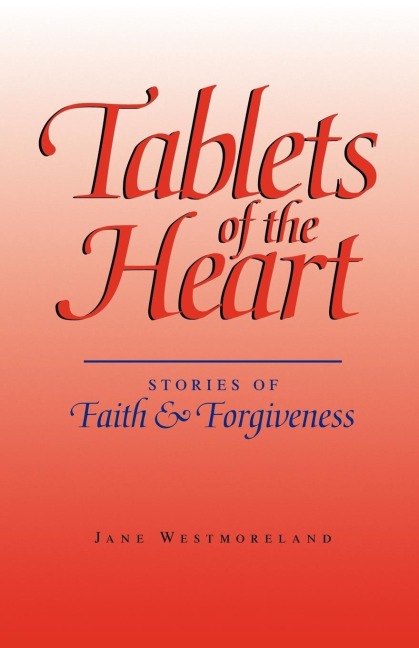 Tablets of the Heart: Stories of Faith & Forgiveness