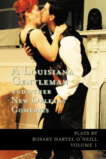 A Louisiana Gentleman and Other New Orleans Comedies: Vol 1