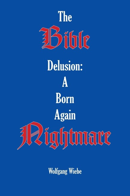 The Bible Delusion: a Born Again Nightmare