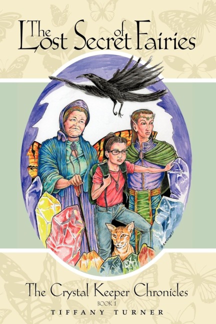 The Lost Secret of Fairies: The Crystal Keepers Chronicles: Book 1