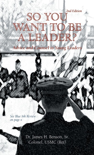 SO YOU WANT TO BE A LEADER?: Advice and Counsel to Young Leaders
