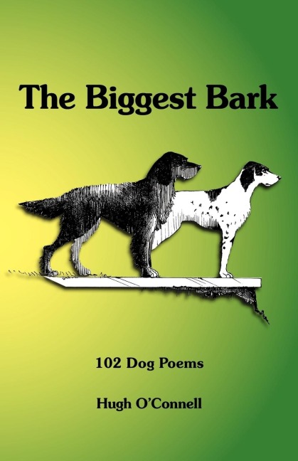 The Biggest Bark: 102 Dog Poems