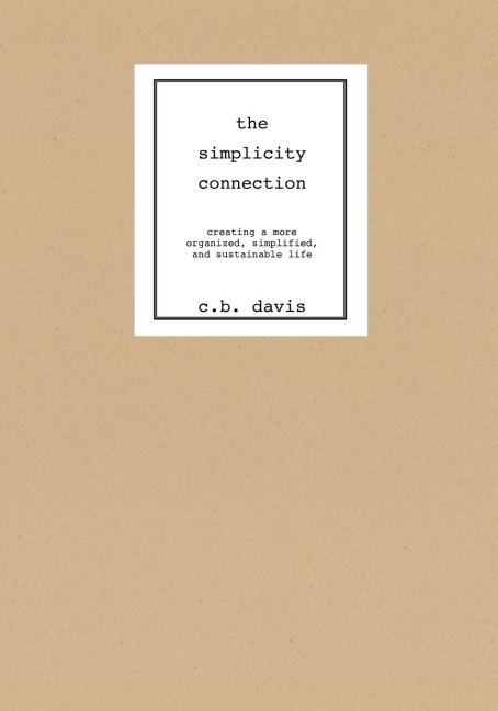 The Simplicity Connection: Creating a More Organized, Simplified and Sustainable Life