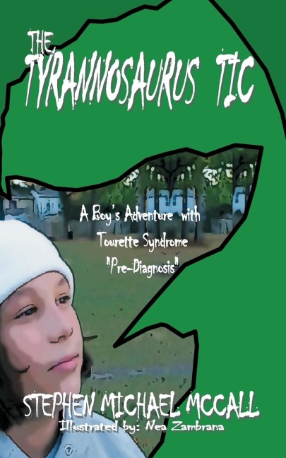 The Tyrannosaurus Tic: A Boys Adventure with Tourette Syndrome