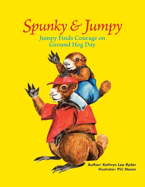 Spunky & Jumpy: Jumpy Finds Courage on Ground Hog Day