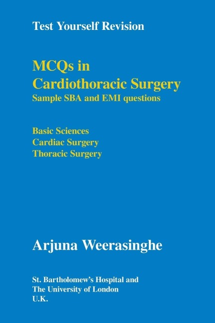Test Yourself Revision: Mcqs in Cardiothoracic Surgery - Sample Sba and Emi Questions - Basic Sciences, Cardiac Surgery, Thoracic Surgery