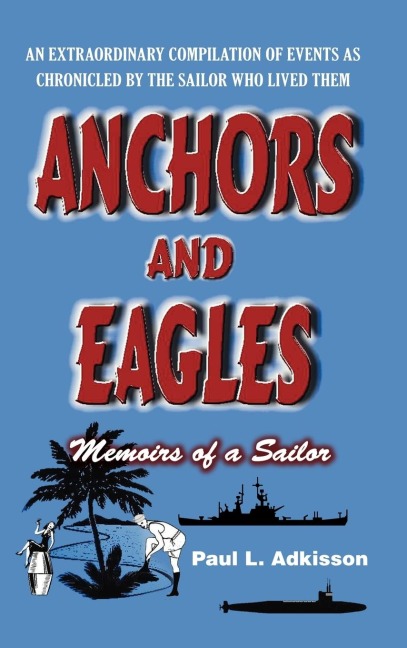 Anchors and Eagles: Memoirs of a Sailor the Revised Second Edition