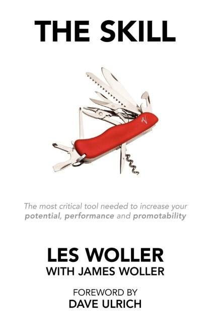 The Skill: The Most Critical Tool Needed to Increase Your Potential, Performance and Promotability