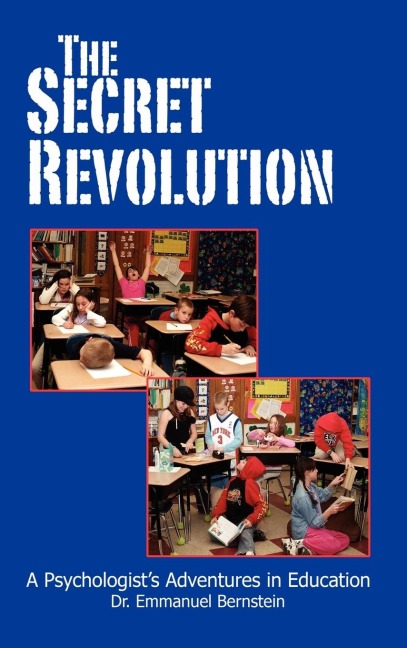 The Secret Revolution: A Psychologists Adventures in Education