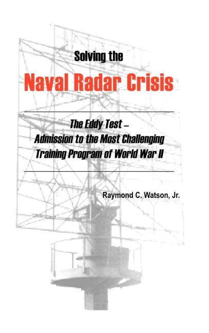 Solving The Naval Radar Crisis: The Eddy Test - Admission to the Most Unusual Training Program of World War II