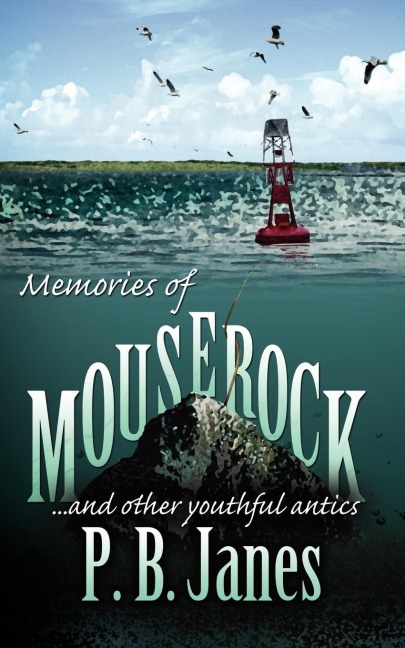 Memories of Mouse Rock: And Other Youthful Antics