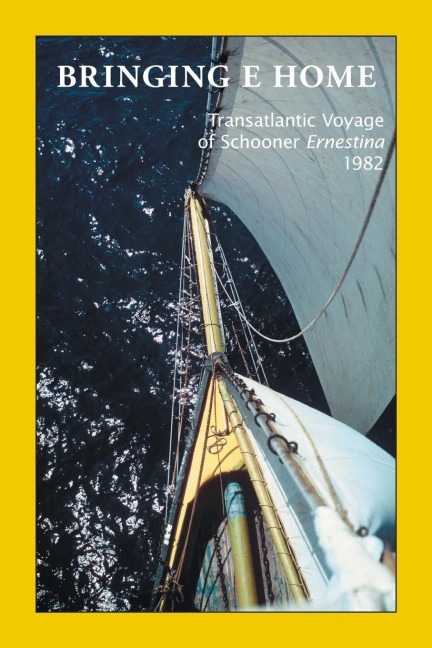 Bringing E Home: Transatlantic Voyage of Schooner Ernestina 1982