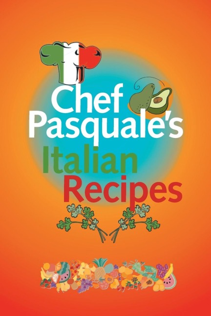 Chef Pasquales Italian Recipes