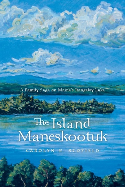 The Island Maneskootuk: A Family Saga on Maines Rangeley Lake