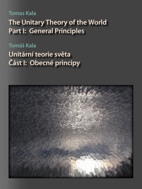 The Unitary Theory of the World: Part I: General Principles