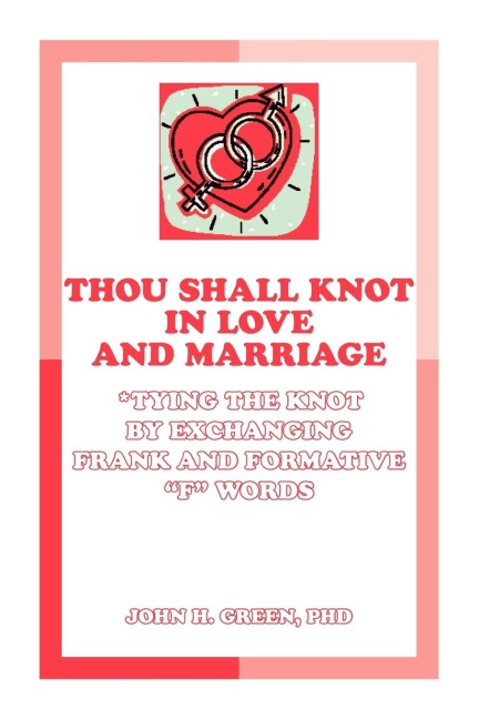 Thou Shall Knot in Love and Marriage: Tying the Knot by Exchanging Frank and Formative F Words
