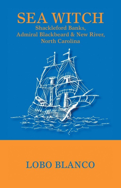 Sea Witch: Shackleford Banks, Admiral Blackbeard, & New River, North Carolina